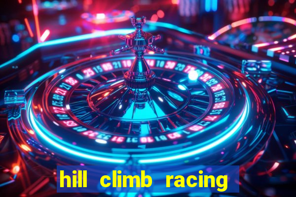 hill climb racing 2 dinheiro infinito